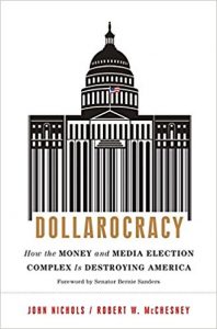 Dollarocracy by John Nichols and Robert W. McChesney