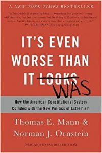 It's Even Worse Than It Looks by Thomas E. Mann and Norman J. Ornstein
