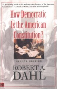 How Democratic Is the American Constitution? by Robert A. Dahl